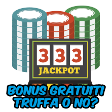 I bonus gratuiti casino sono una truffa